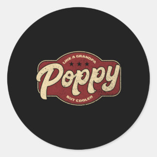 Poppy Like A Grandpa But Er Poppy Grandpa Classic Round Sticker