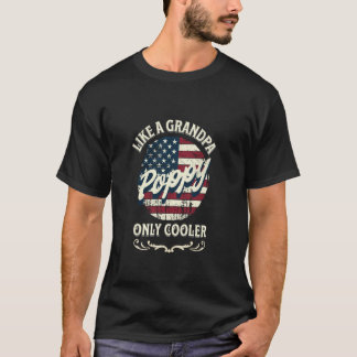 Poppy Like a Grandpa Only Cooler Funny Father's Da T-Shirt