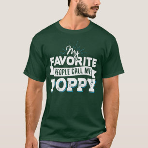 Poppy   My Favourite People Call Me Poppy  T-Shirt