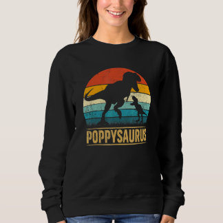 Poppy Saurus Rex Dinosaur Poppysaurus  Father's Da Sweatshirt