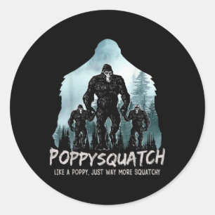 Poppy Squatch Popdad Sasquatch Bigfoot Fathers Day Classic Round Sticker