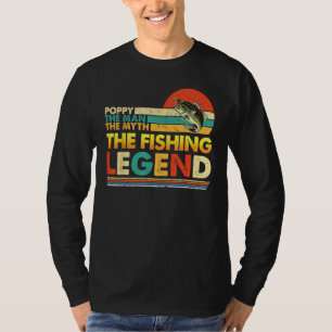 Poppy The Man Myth Fishing Legend Father s Day Vin T-Shirt