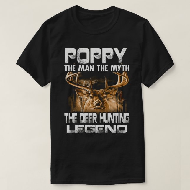 POPPY The Man The Myth The Deer Hunting Legend T-Shirt (Design Front)