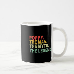 Poppy The Man The Myth The Legend Fathers Day Gift Coffee Mug