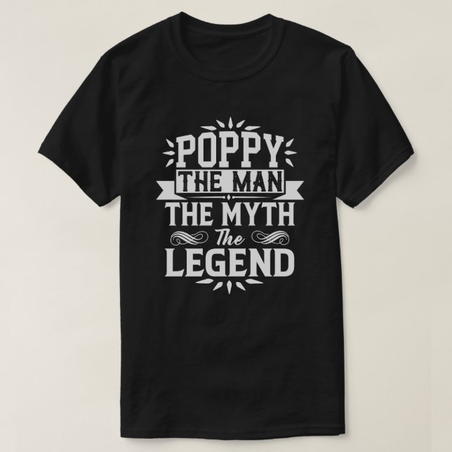 Poppy The Man The Myth The Legend Father's Day T-Shirt (Design Front)