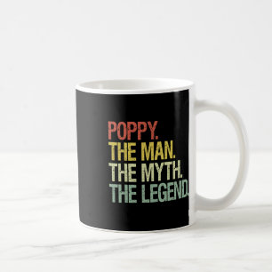 Poppy The Man The Myth The Legend Fathers Gift  Coffee Mug
