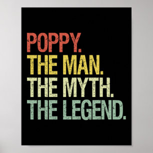 Poppy The Man The Myth The Legend Fathers Gift  Poster