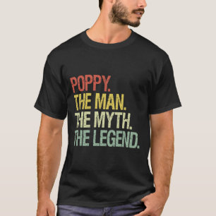 Poppy The Man The Myth The Legend Fathers Gift  T-Shirt