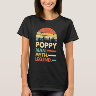 Poppy The Man The Myth The Legend For Grandpa T-Shirt