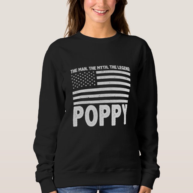 Poppy The Man The Myth The Legend Grandpa Fathers  Sweatshirt (Front)