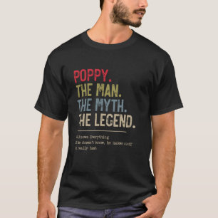 Poppy The Man The Myth The Legend He Knows Everyth T-Shirt