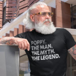 Poppy The Man The Myth The Legend T-Shirt<br><div class="desc">Poppy the man the myth the legend shirt for grandpa,  grandfather,  Poppy on his birthday. This Retro Poppy the man the myth the legend t-shirt is what you should gift to your dad,  grandpa,  poppy on birthday,  father's day gift.</div>