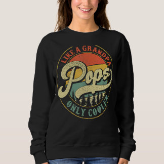 Pops Like A Grandpa Only Cooler Vintage Retro Pops Sweatshirt