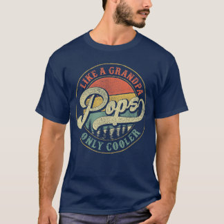 Pops Like a Grandpa Only Cooler Vintage Retro Pops T-Shirt