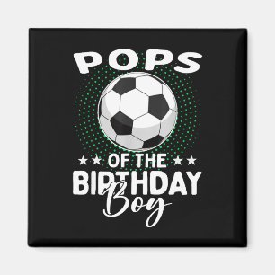 Pops Of The Birthday Boy Soccer Player Birthday Magnet