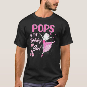 Pops Of The Birthday Girl Ballerina Ballet Dancer T-Shirt