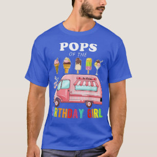 Pops Of The Birthday Girl Ice Cream Truck Bday Par T-Shirt