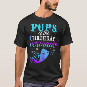 Pops Of The Birthday Mermaid Matching Family _2 T-Shirt