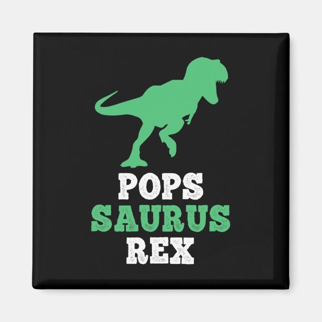 Pops-saurus Rex Dino Dinosaur Funny Popssaurus  Magnet (Front)