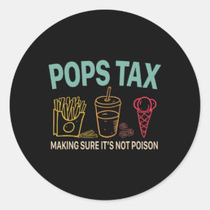 Pops Tax Making Sure It's Not Poison Fathers Day D Classic Round Sticker