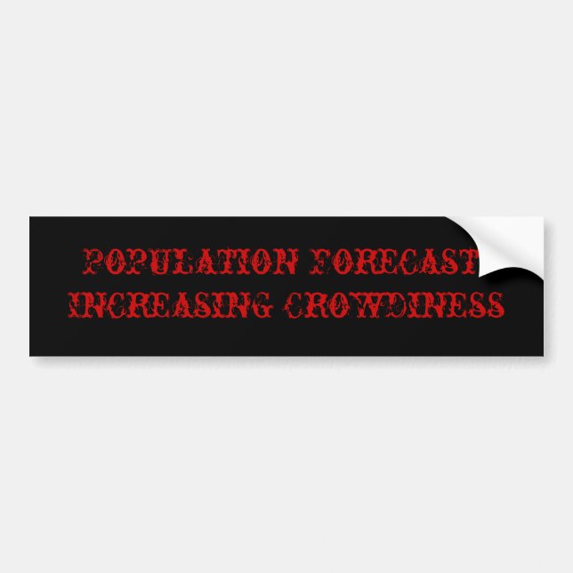 Population Forecast: Increasing Crowdiness Bumper Sticker (Front)