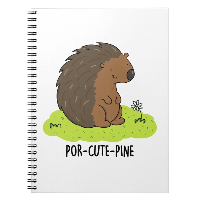 Por-Cute-Pine Funny Porcupine Pun Notebook (Front)