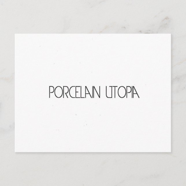 Porcelain Utopia Postcard (Front)