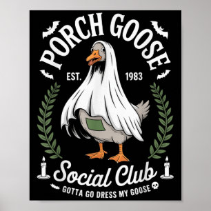 Porch Goose Social Club Gotta Go Dress My Goose Ha Poster