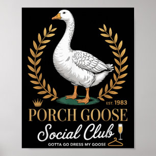Porch Goose Social Club Gotta Go Dress My Goose Si Poster