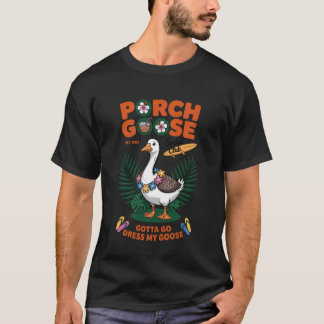 Porch Goose Social Club Gotta Go Dress My Goose Si T-Shirt