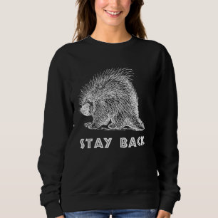 Porcupine Stay Back Sweatshirt
