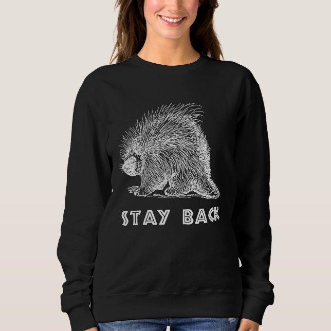 Porcupine Stay Back Sweatshirt (Front)