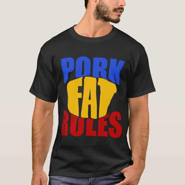PORK FAT RULES T-Shirt (Front)