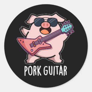 Pork Guitar Funny Rock Guitar Pig Pun Dark BG Classic Round Sticker