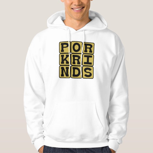 Pork Rinds, Pig Snack Hoodie (Front)