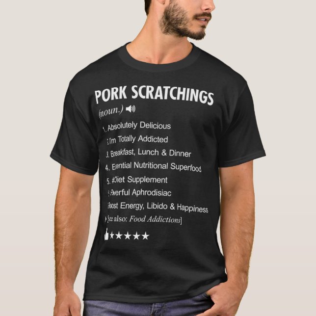 Pork Scratchings Definition Meaning calling  T-Shirt (Front)