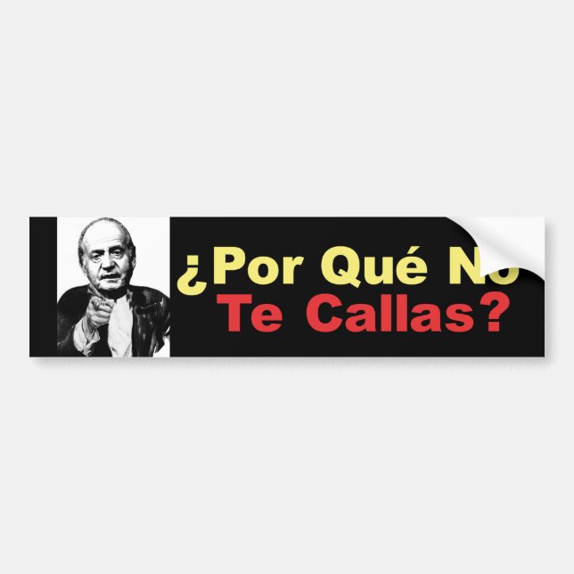 Porque No Te Callas - bumper sticker (Front)