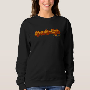Port St Lucie Forever Resident Florida Fl Tourist Sweatshirt