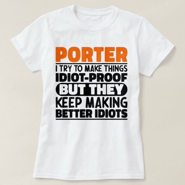 Porter I Try To Make Things Funny Sayings Porter T-Shirt (Design Front)