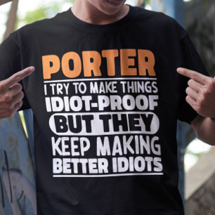 Porter I Try To Make Things Funny Sayings Porter T-Shirt