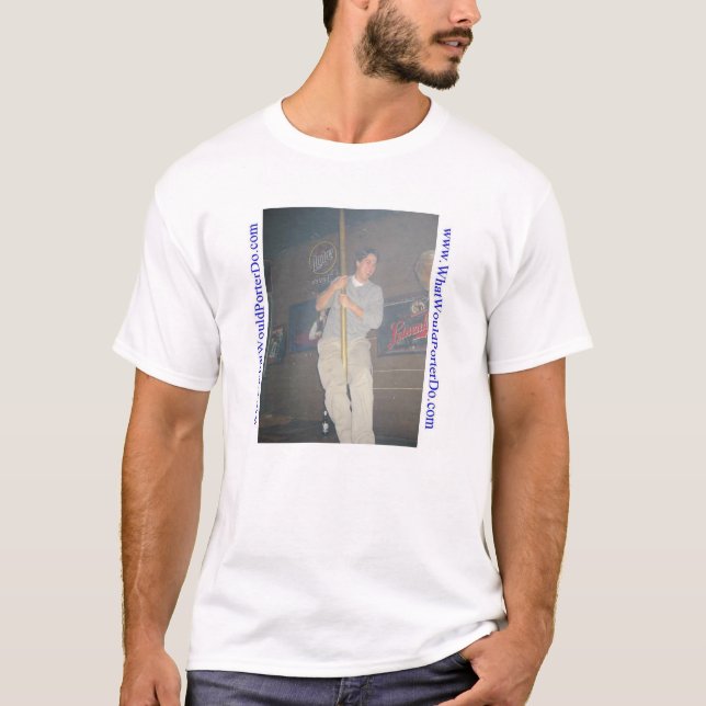 Porter would dance on a pole T-Shirt (Front)