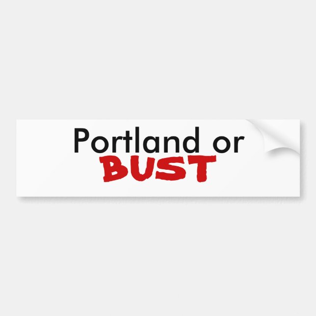 Portland or BUST Bumper Sticker (Front)