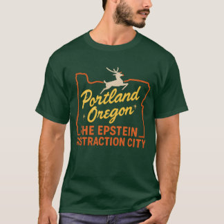 Portland Oregon THE EPSTEIN DISTRACTION CITY T-Shirt