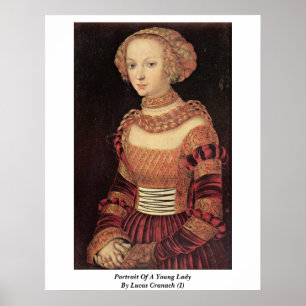 Portrait Of A Young Lady By Lucas Cranach (I) Poster