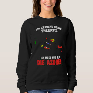 Portugal Brauche Keine Therapie Ich Muss Nur Auf D Sweatshirt