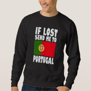 Portugal Flag Design  If lost send me to Portugal  Sweatshirt