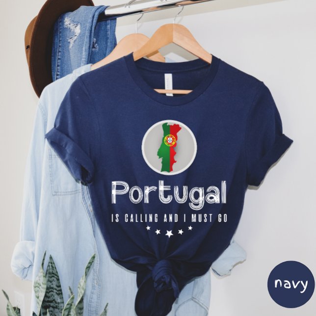 Portugal Is Calling And I Must Go T-shirt (Creator Uploaded)