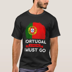Portugal Is Calling I Must Go Heritage Portuguese T-Shirt