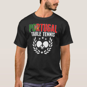 Portugal Ping Pong Portuguese Table Tennis Suppo T-Shirt