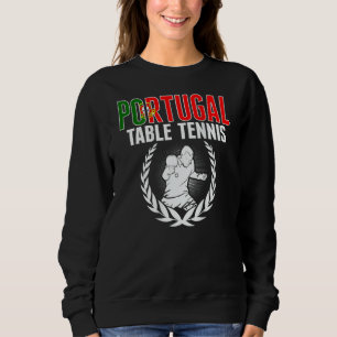 Portugal Table Tennis  Portuguese Ping Pong Suppor Sweatshirt